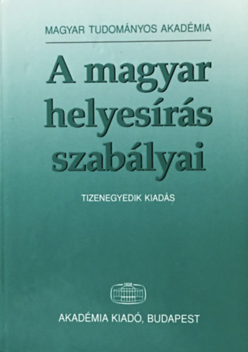 Akad�miai Kiad� - A magyar helyes�r�s szab�lyai (Tizenegyedik kiad�s)