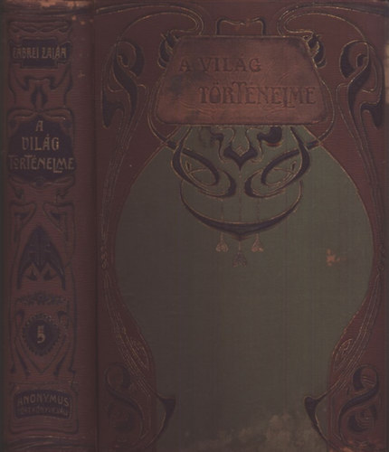 Endrei Zalán - A világ történelme 5 - A népvándorlás és keresztes háboruk kora, ...