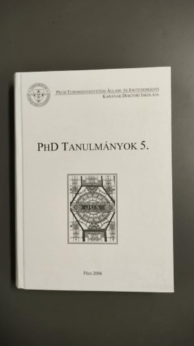 dr. Ádám Antal - PHD Tanulmányok 5.- Pécsi Tudományegyetem Állam- és Jogtudományi Karának Doktori Iskolája