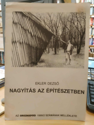 Ekler Dezs - Nagyts az ptszetben - Az Orszgpt 1999/2 szmnak mellklete