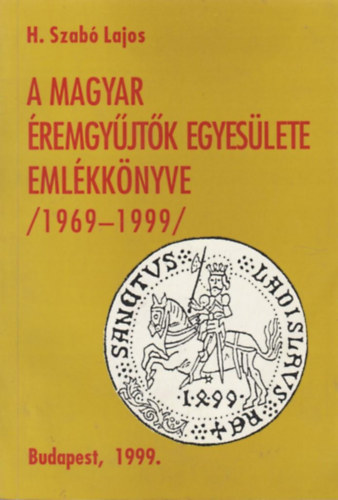 H. Szab Lajos - A Magyar remgyjtk Egyeslete emlkknyve (1969-1999)