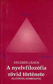 Kelemen J�nos - A nyelvfiloz�fia r�vid t�rt�nete (Plat�nt�l Humboldtig)