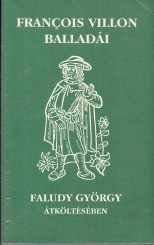 Francois Villon - Francois Villon balladái (FORDÍTÓ Faludy György)