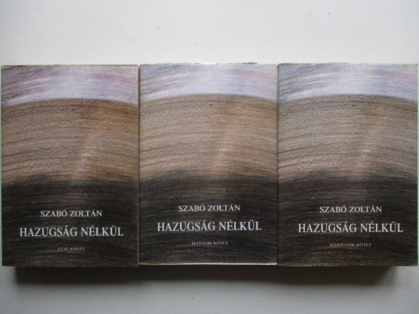 Szab� Zolt�n - Hazugs�g n�lk�l I-III.