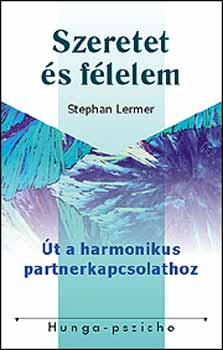 Stephan Lermer - Szeretet s flelem - t a harmonikus partnerkapcsolathoz
