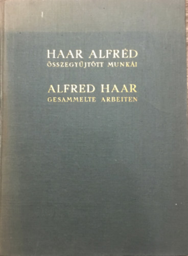 Haar Alfréd - Haar Alfréd összegyűjtött munkái (kétnyelvű)