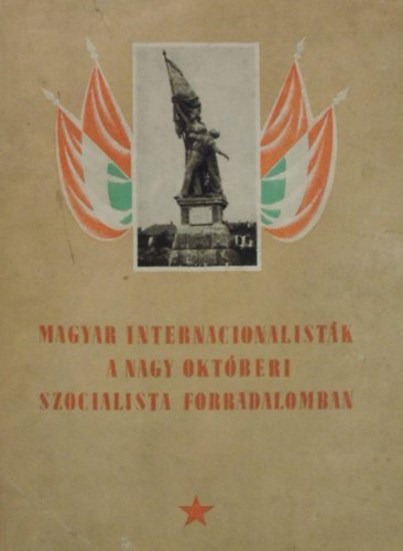 Gyrkei Jen; Jzsa Antal  (sszell.) - Magyar internacionalistk a Nagy Oktberi Szocialista Forradalomban