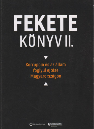 Fekete Knyv II. - Korrupci s az llam foglyul ejtse Magyarorszgon