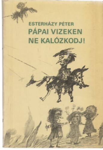 Esterhzy Pter - Ppai vizeken ne kalzkodj!