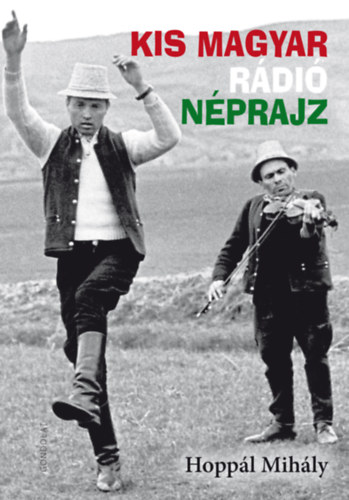 Hoppál Mihály - Kis magyar rádió néprajz