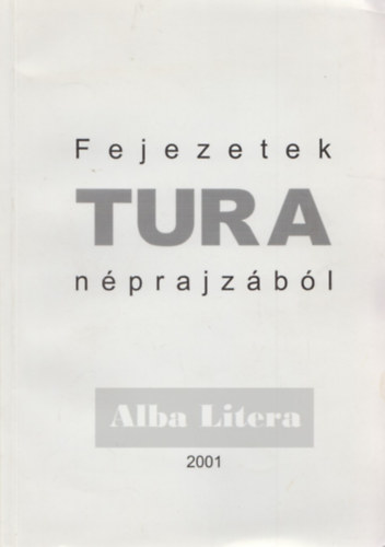 Korkes Zsuzsa  (szerk.) - Fejezetek Tura nprajzbl