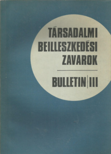 Trsadalmi beilleszkedsi zavarok III. Bulletin