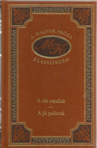 Miksz�th K�lm�n - A t�t atyafiak-A j� pal�cok (A magyar pr�za klasszikusai 1.)