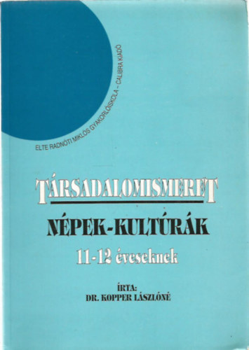 Dr. Kopper L�szl�n� - T�rsadalomismeret 11-12 �veseknek - N�pek, kult�r�k