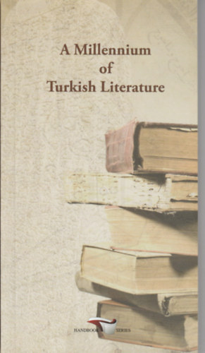 A Millenium of Turkish Literature (A török irodalom évezrede- Angol nyelvű)