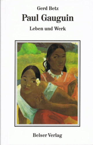 Gerd Betz - Paul Gauguin Leben Und Werk