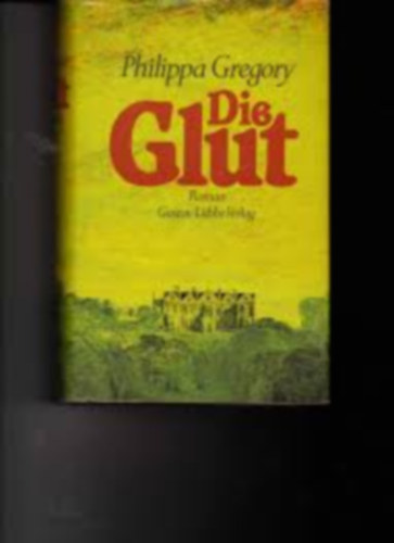 Philippa Gregory - Die Glut