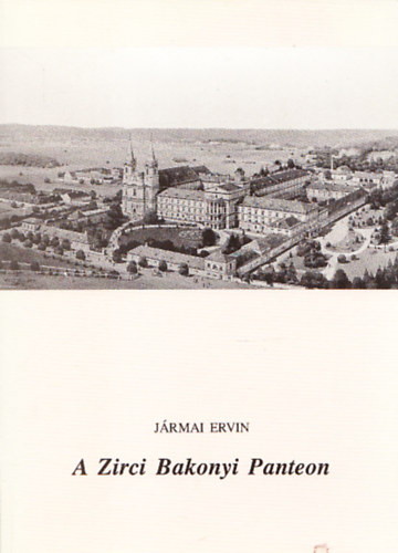 Jrmai Ervin - A Zirci Bakonyi Panteon