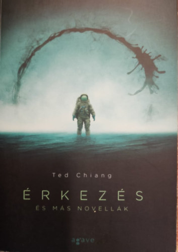 Ted Chiang - �rkez�s - �leted t�rt�nete �s m�s novell�k