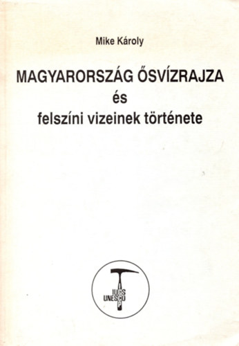 Mike Kroly - Magyarorszg svzrajza s felszni vizeinek trtnete