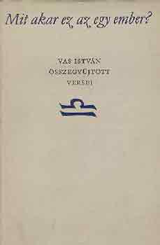 Vas István - Mit akar ez az egy ember? I-II.