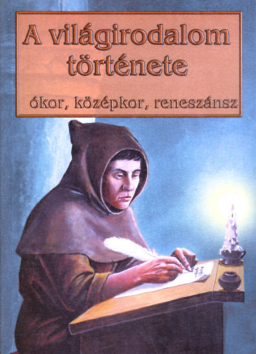 Kapoli K�roly . Sarkady J�nos - A vil�girodalom t�rt�nete  (�kor, k�z�pkor, renesz�nsz)