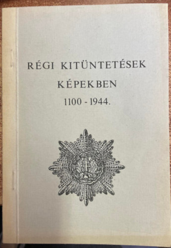 Imrik László - Régi kitüntetések képekben 1100-1944.