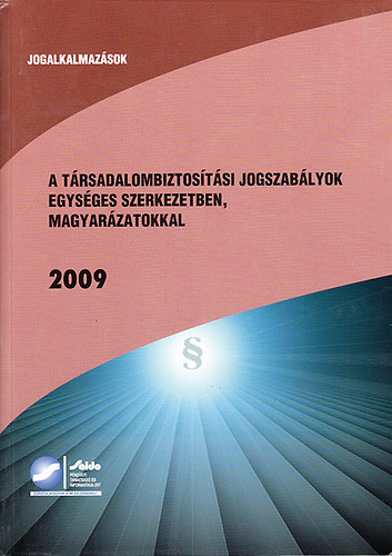 Andrási Jánosné dr. (szerk) - A társadalombiztosítási jogszabályok egységes szerkezetben, magyarázatokkal 2009 - Jogalkalmazások