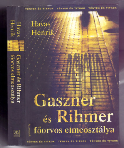 Havas Henrik - Gaszner és Rihmer főorvos elmeosztálya (Tények és titkok)