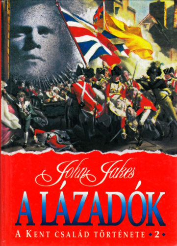 John Jakes - A l�zad�k - A Kent csal�d t�rt�nete 2.