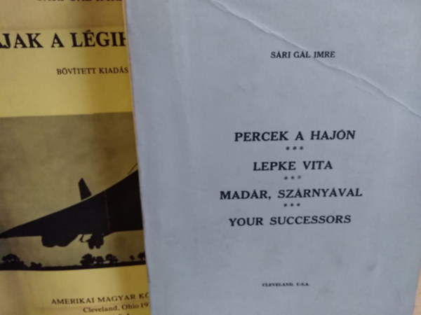Sári Gál Imre - Tájak a légihídról + Percek a hajón - lepke vita - madár szárnyával - your succesors (2 kötet)