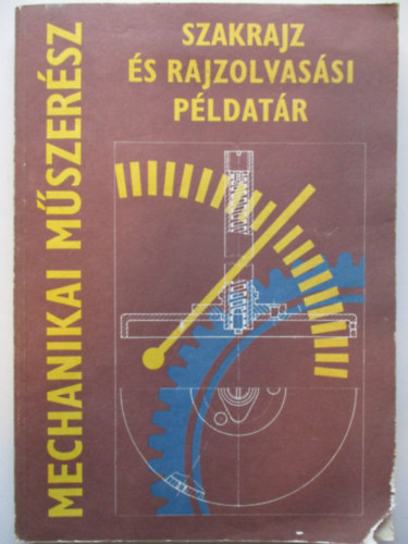 Horv�th Ferenc - Mechanikai m�szer�sz szakrajz �s rajzolvas�si p�dat�r