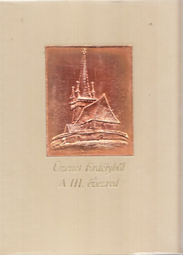 Gubcsi Lajos  (szerk) - �zenet Erd�lyb�l- A III. �vezred (sz�mozott)