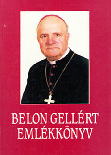 Dr. Waigand József (szerk.) - Belon Gellért emlékkönyv