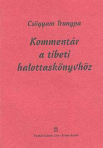 Csgyam Trungpa - Kommentr a tibeti halottasknyvhz