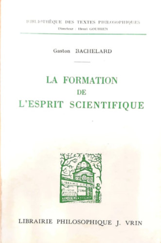 Gaston Bachelard - La formation de l'esprit scientifique