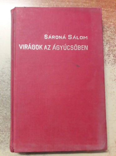 Sároná Sálom - Virágok az ágyúcsőben (elbeszélések)