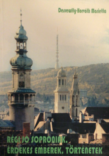 R�gi j� soproniak, �rdekes emberek, t�rt�netek