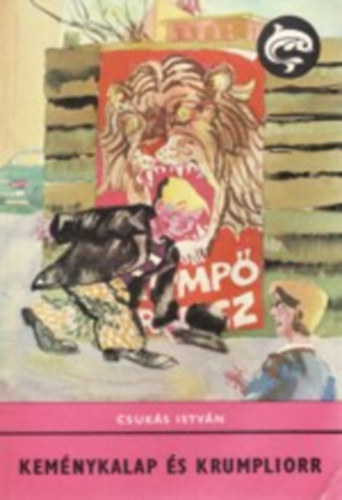 Szerk.: Bekk Mária; Németh Zsófia Csukás István - Keménykalap és krumpliorr