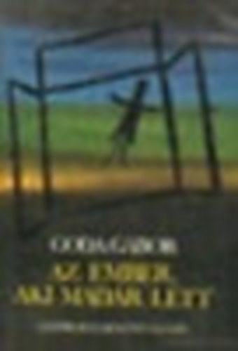 Goda G�bor - Az ember, aki mad�r lett