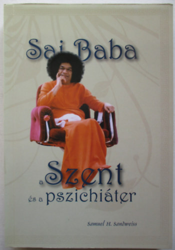 Samuel H. Sandweiss - Sai Baba - A Szent s a pszichiter