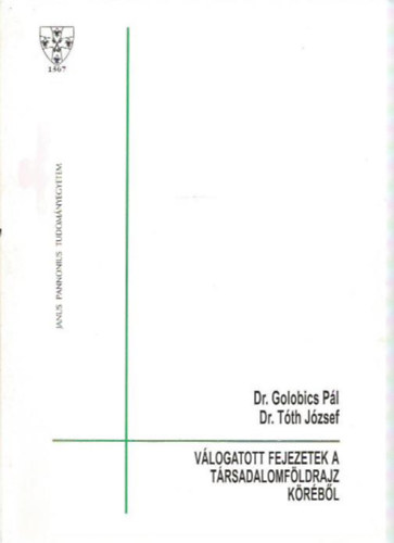 Golobics Pl; Dr. Tth Jzsef - Vlogatott fejezetek a trsadalomfldrajz krbl