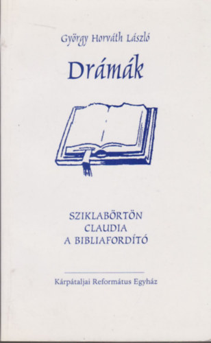 Gyrgy Horvth Lszl - Drmk - Gyrgy Horvth Lszl (Sziklabrtn - Claudia - A bibliafordt)