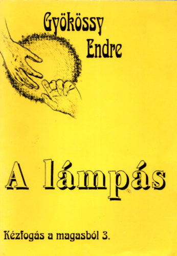 Dr. Gyökössy Endre - A lámpás (Kézfogás a magasból 3.)