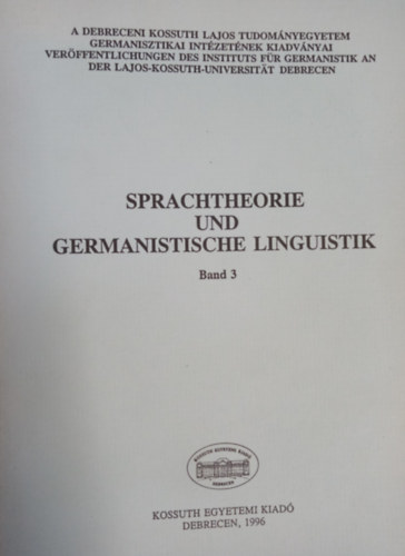 Kert�sz Andr�s - Sprachtheorie und germanistische Linguistik - Band 3.