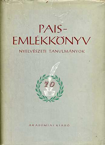 B�rczi G.-Benk� L.  (szerk.) - Eml�kk�nyv Pais Dezs� hetvenedik sz�let�snapj�ra