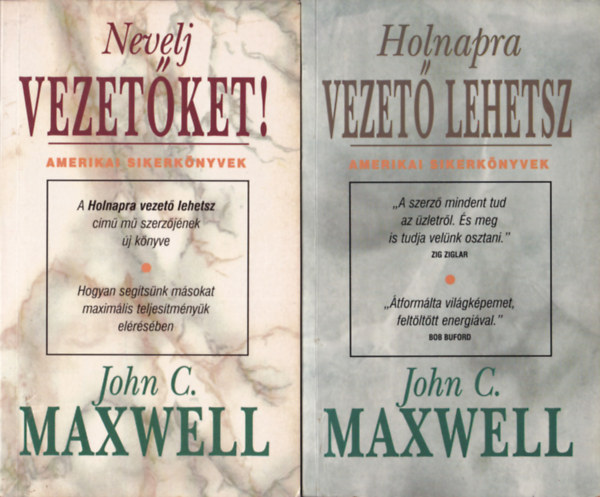John C. Maxwell - 2 db John C. Maxwell: Nevelj vezet�ket!, Holnapra vezet� lehetsz