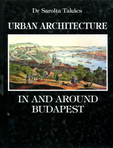 Dr. Takcs Sarolta - Urban architecture in and around Budapest