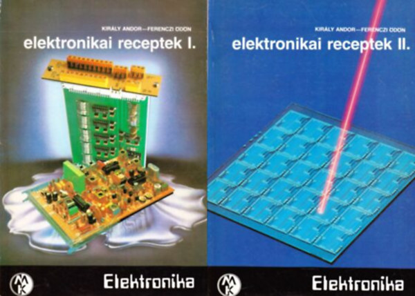 Ferenczi �d�n Kir�ly Andor - Elektronikai receptek I-II.