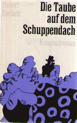 Hubert Gerlach - Die Taube auf dem Schuppendach